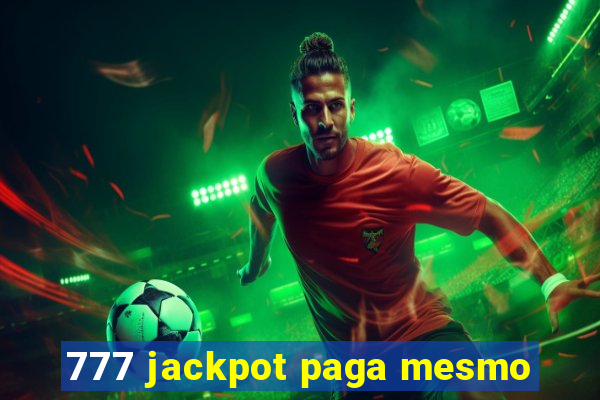 777 jackpot paga mesmo